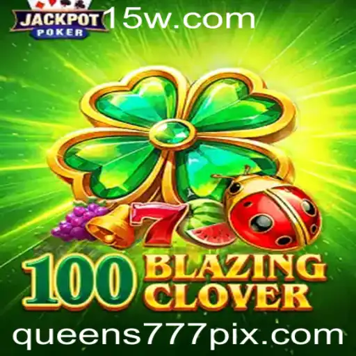 100BlazingClover: Um Guia Completo para o Novo Jogo Popular